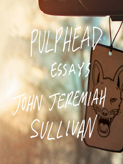 Title details for Pulphead by John Jeremiah Sullivan - Wait list